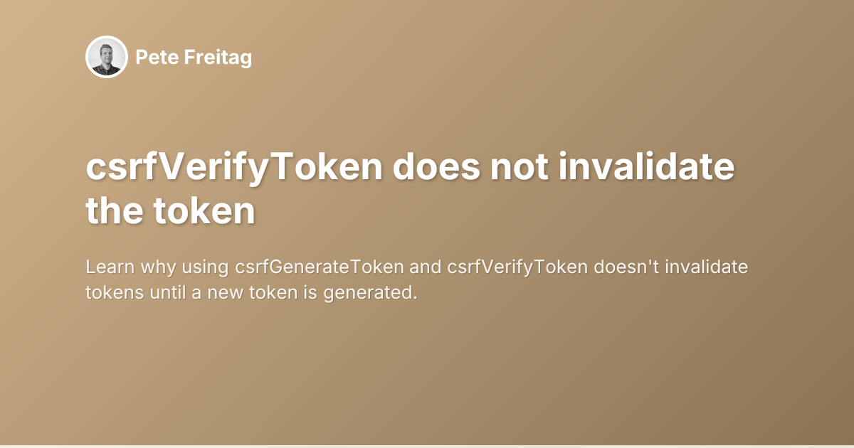 csrfVerifyToken does not invalidate the token