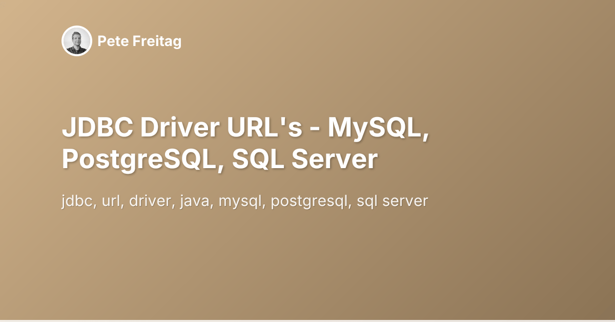 JDBC Driver URL's - MySQL, PostgreSQL, SQL Server