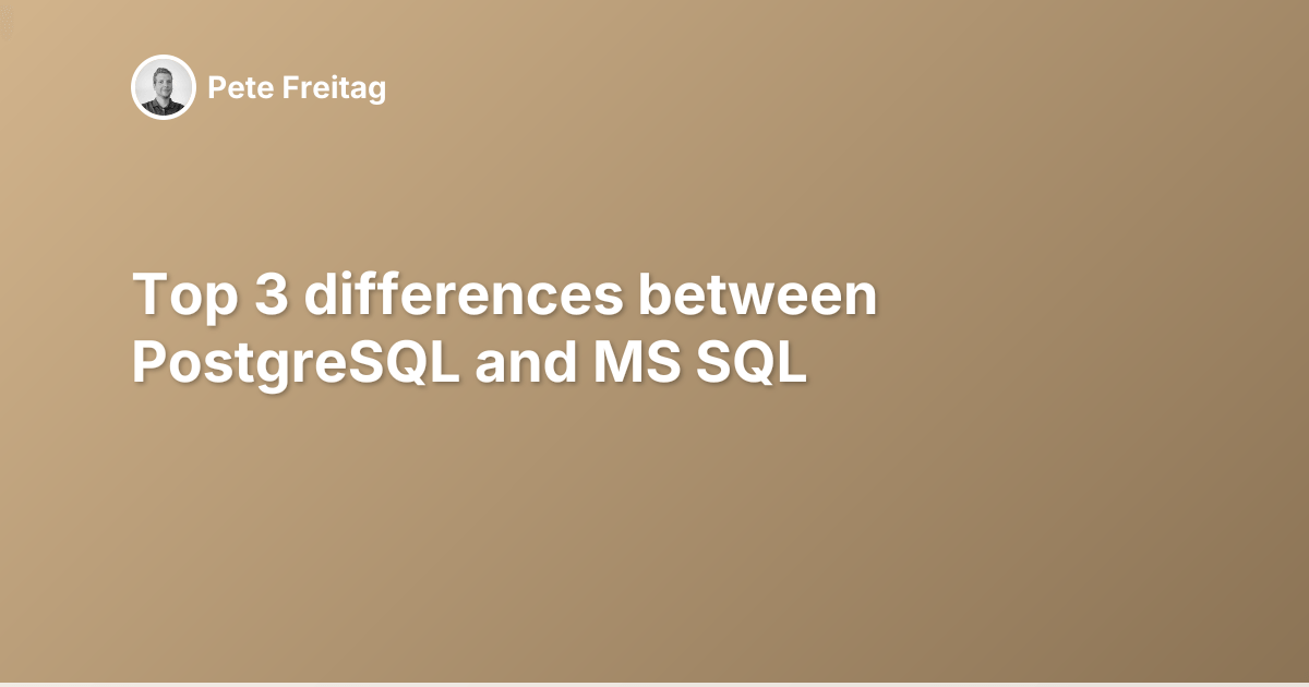 Top 3 differences between PostgreSQL and MS SQL