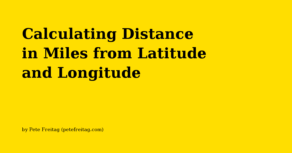 Calculating Distance in Miles from Latitude and Longitude