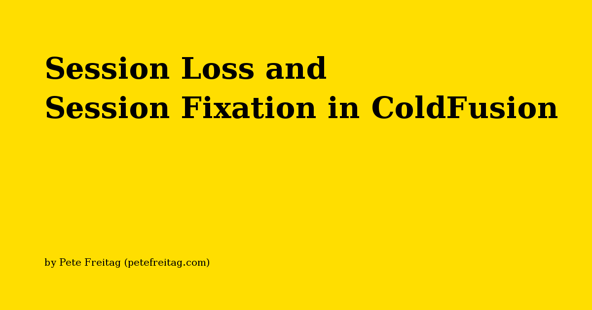 Session Loss and Session Fixation in ColdFusion