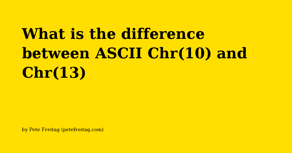 What Is The Difference Between Ascii Chr 10 And Chr 13